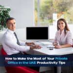 5 Key Benefits of Renting a Private Office in the UAE